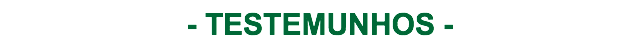 - TESTEMUNHOS -